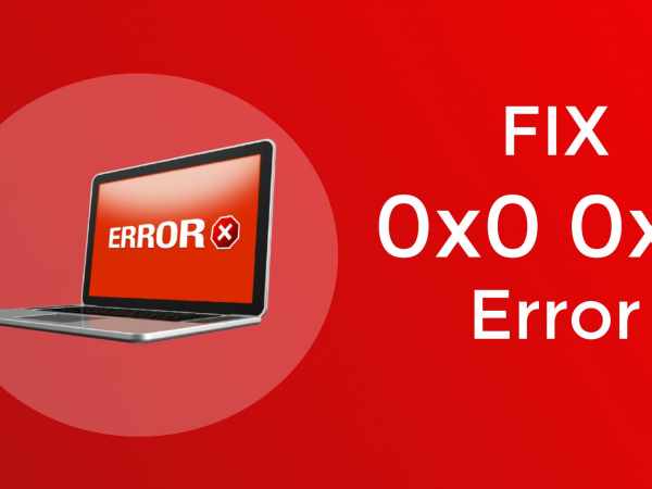 How to fix error code 0x0 0x0? Easy Ways to Solve It in 2022